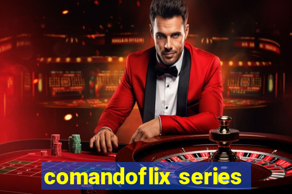 comandoflix series